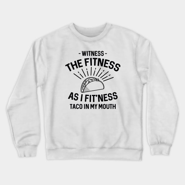 Fitness Taco Crewneck Sweatshirt by LuckyFoxDesigns